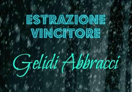 Estrazione Vincitore: Gelidi Abbracci