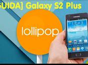 [Guida] Come Installare CM12 Android Lollipop Samsung Galaxy Plus