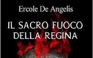 Il sacro fuoco della regina - Ercole De Angelis