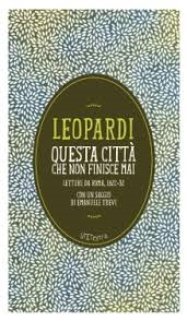 Giacomo Leopardi a Roma: «questa città che non finisce mai»