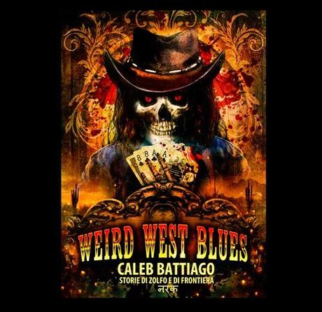 Weird West Blues: Il West alla maniera di Caleb Battiago