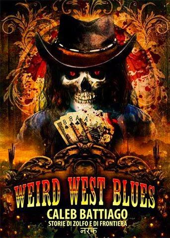 Anteprima: Weird West Blues. Storie di zolfo e di frontiera di Caleb Battiago
