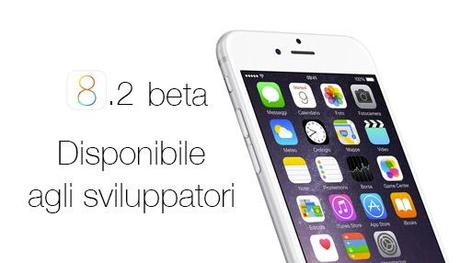 Apple rilascia iOS 8.2 beta agli sviluppatori