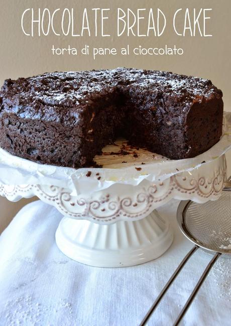 Chocolate Bread Cake - torta di pane al cioccolato