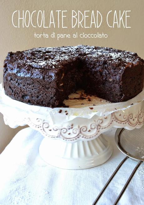 Chocolate Bread Cake - torta di pane al cioccolato