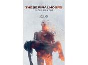 These final Hours: l’apocalisse film ruvido sudato