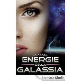 Energie della Galassia: Racconti di fantascienza e fantasy