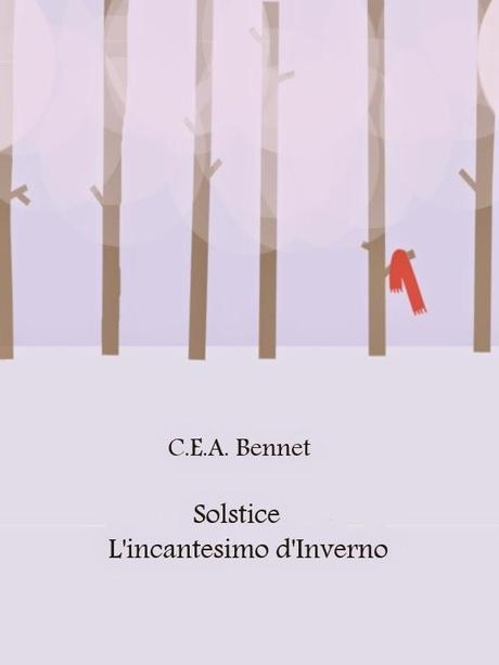 SOLSTICE - L'INCANTESIMO D' INVERNO di C.E.A Bennet