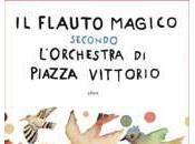 flauto magico secondo l’Orchestra Piazza Vittorio