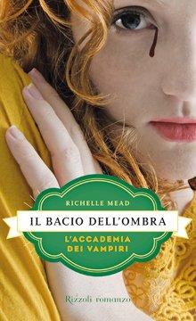 Anteprima: Il bacio dell'ombra di Richelle Mead, in uscita il 2 Marzo 2011