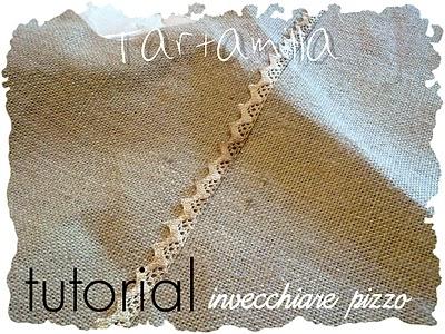 Tuto per invecchiare il pizzo