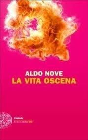 La vita oscena di Aldo Nove: alcol, droga, pornografia e sesso per reagire al dolore della Vita crudele. Intervento di Roberto Martalò