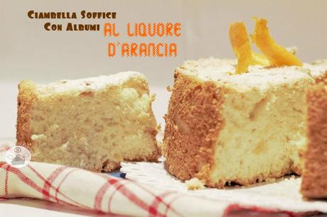 Ciambella Soffice Con Albumi Al Liquore D'Arancia