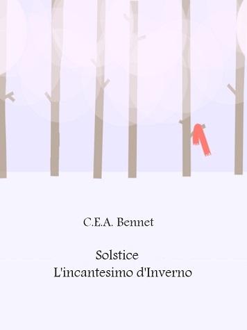 Spotlight: Solstice – L’incatesimo d’Inverno di C.E. A Bennet