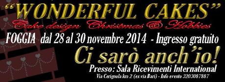 Wonderful Cakes dal 28 al 30 Novembre a Foggia!