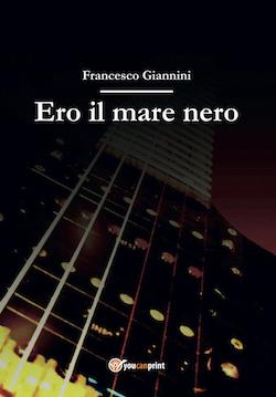 Recensione di Ero il mare nero di Francesco Giannini