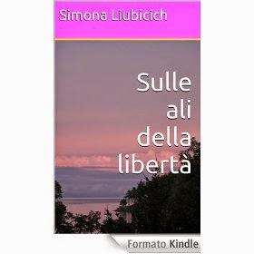 Sulle ali della libertà, di Simona Liubicich