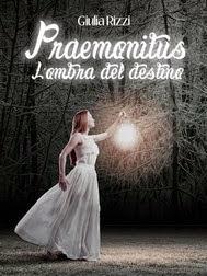 RECENSIONE 'PRAEMONITUS- L'OMBRA DEL DESTINO' DI GIULIA RIZZI