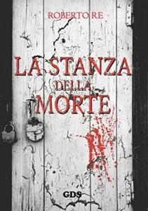 “La stanza della morte” di Roberto Re: è arrivato il momento di cercare nell’oscurità