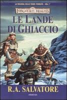 Speciale Italoamericani: Le Lande di Ghiaccio [Trilogia delle Terre Perdute I] - R. A. Salvatore