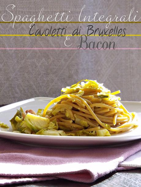 Spaghetti ai cavoletti di Bruxelles e bacon
