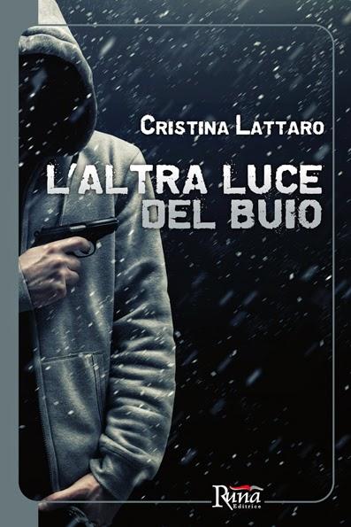 Anteprima: L'altra luce del buio di Cristina Lattaro