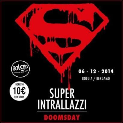 Sabato 6 dicembre 2014 - SuperIntrallazzi Doomsday @ Bolgia Bergamo.