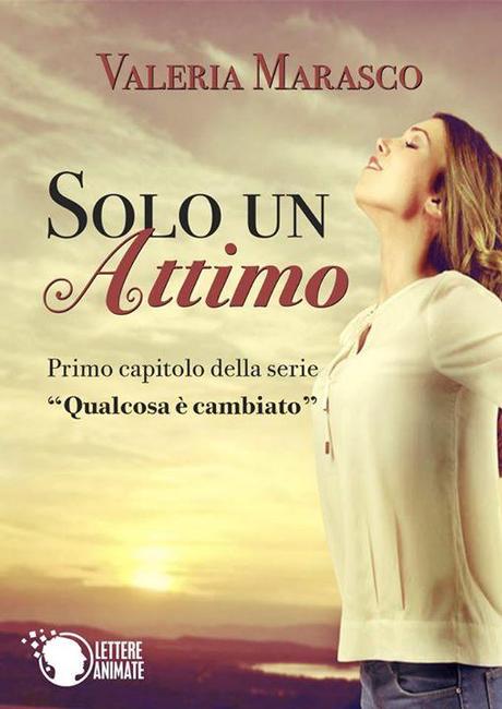 Anteprima: “SOLO UN ATTIMO” di Valeria Marasco.