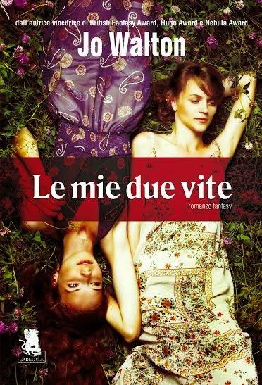 Recensione: Le mie due vite - Jo Walton