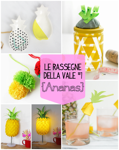 Le rassegne della Vale #1 - Pineapple/Ananas