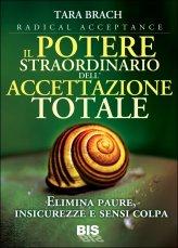 Il Potere straordinario dell'Accettazione Totale - Libro