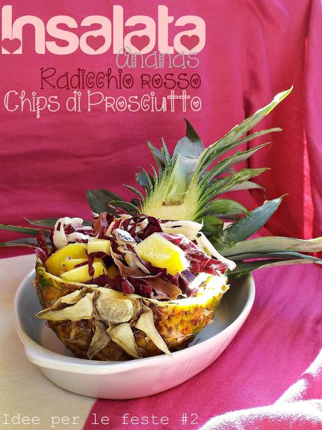 Insalata di radicchio rosso, ananas e chips di prosciutto