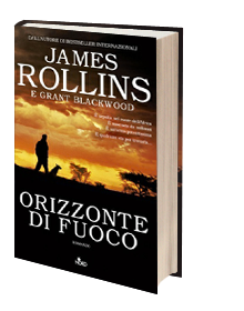 ORIZZONTE DI FUOCO di James Rollins e Grant Blackwood