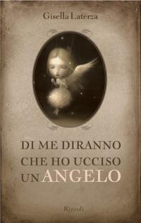 Recensione di Di me diranno che ho ucciso un angelo di Gisella Laterza