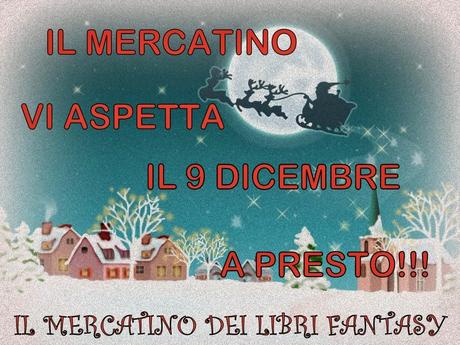 DAL 6 AL 9 DICEMBRE  IL MERCATINO VA IN VACANZA!