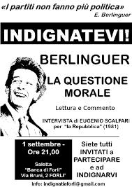 La questione morale di Berlinguer va ancora di moda.