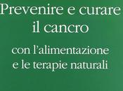 Prevenire curare cancro l’alimentazione terapie naturali, Paolo Giordo