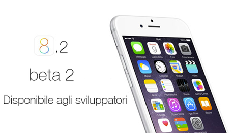 Apple rilascia iOS 8.2 beta 2 agli sviluppatori