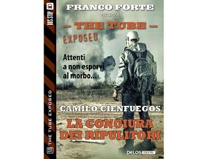 Nuove Uscite - “The Tube Exposed 18: La congiura dei ripulitori” di Camilo Cienfuegos