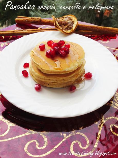 Pancakes arancia, cannella e melograno