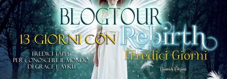 Sesta tappa del blog tour dedicato a Rebirth – I Tredici Giorni, di Alessia Coppola