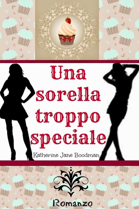 SEGNALAZIONE - Una sorella troppo speciale di Katherine Jane Boodman