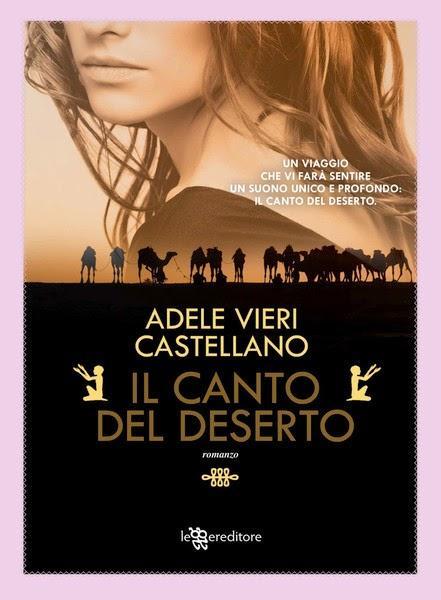 Anteprima: Il canto del deserto di Adele Vieri Castellano Anteprima: Il canto del deserto di Adele Vieri Castellano
