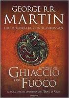 Il mondo del ghiaccio e del fuoco - G.R.R. Martin, E.M. García Jr., L. Antonssen