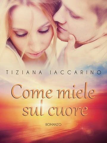 Blog Tour: Come miele sul cuore - Tiziana Iaccarino