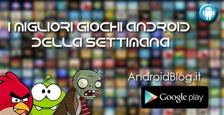 I migliori giochi Android della settimana (15 – 21 Dicembre)