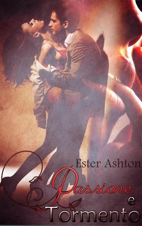 Passione e Tormento ~ Ester Ashton