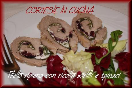 Filetto di maiale ripieno con ricotta spinaci e mirtilli rossi
