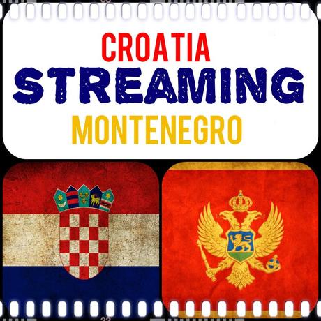 Streaming! Croazia - Montenegro
