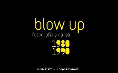 Blow up: Fotografia a Napoli 1980-1990 a Villa Pignatelli